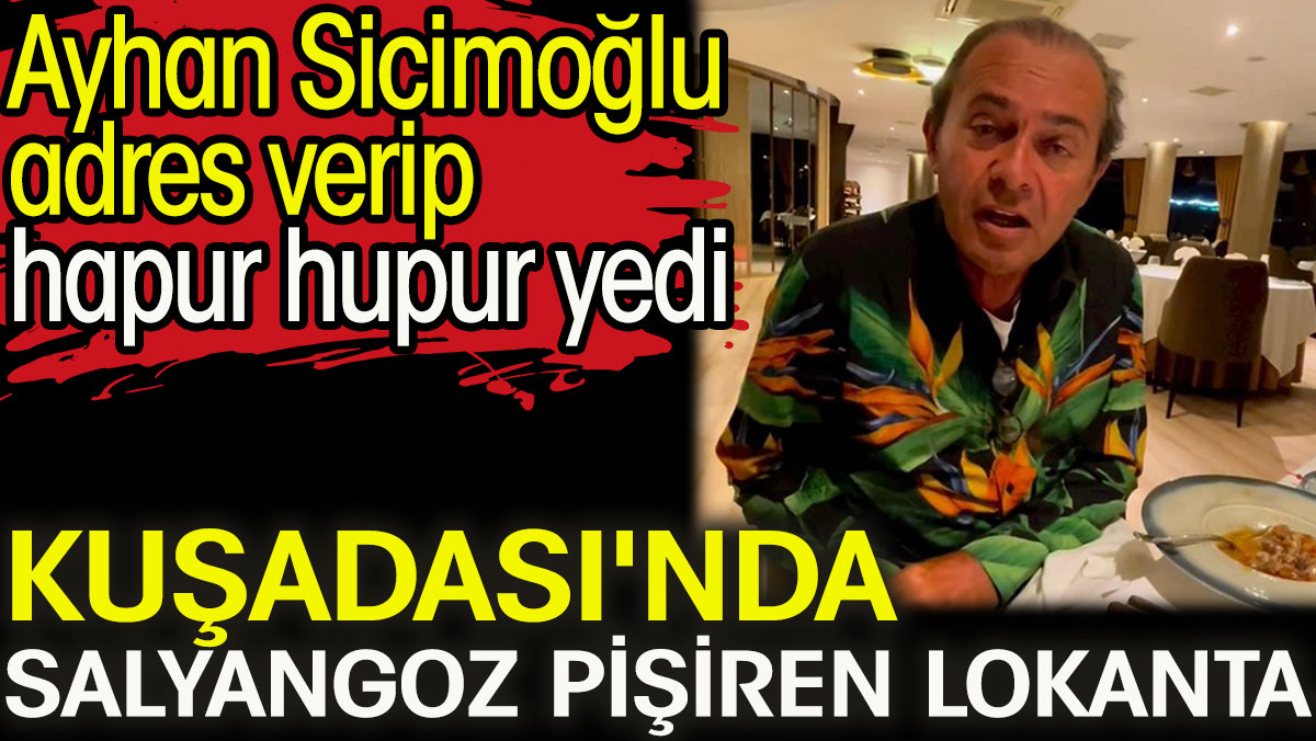 Kuşadası'nda salyangoz pişiren lokanta. Ayhan Sicimoğlu adres verip hapur hupur yedi