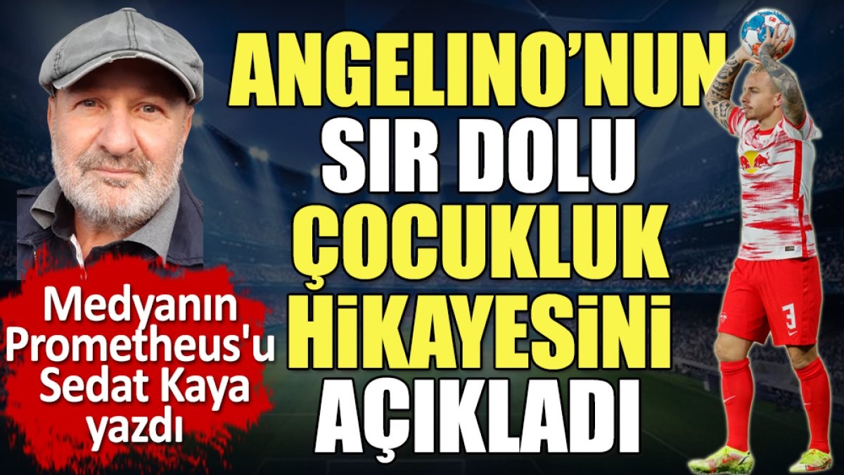 Galatasaray'ın yeni transferi Angelino'nun sır dolu çocukluğu ortaya çıktı