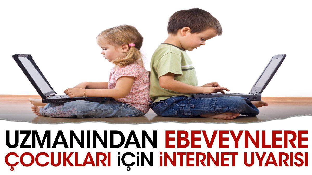 Uzmanından ebeveynlere çocukları için internet uyarısı