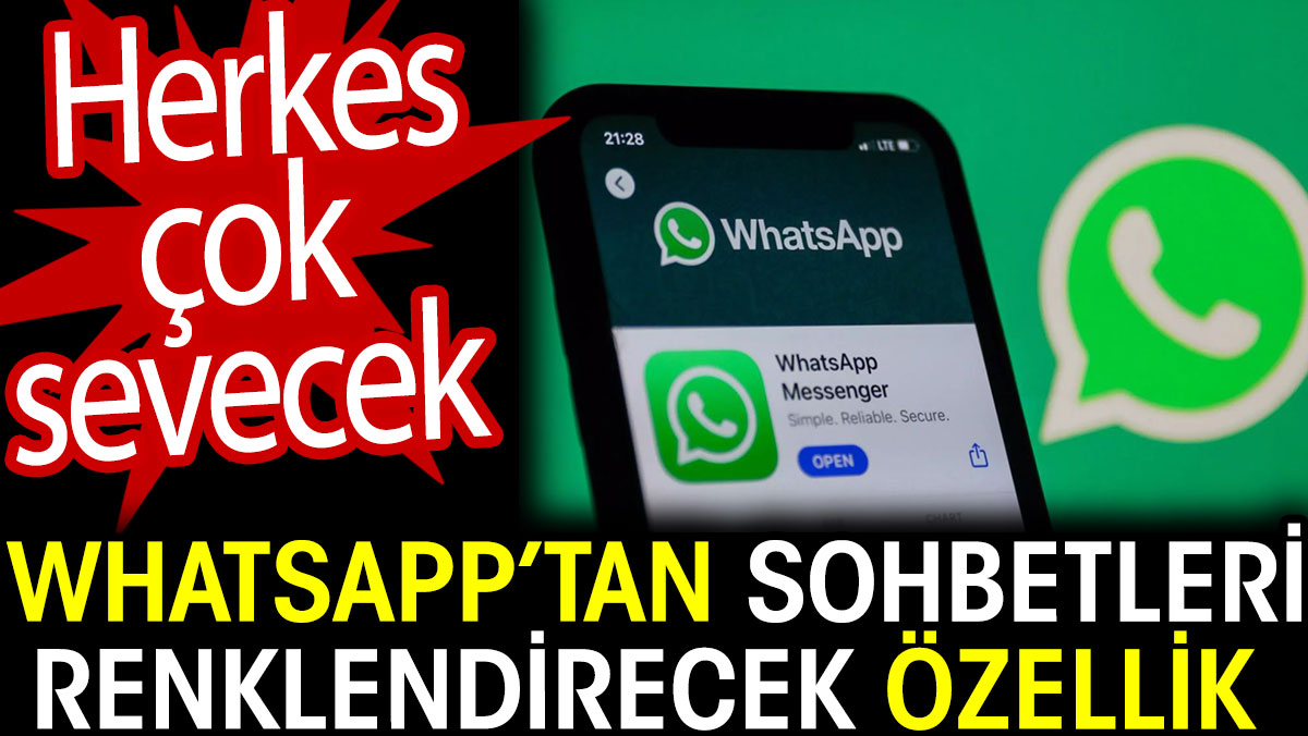 WhatsApp’tan sohbetleri renklendirecek özellik. Herkes çok sevecek