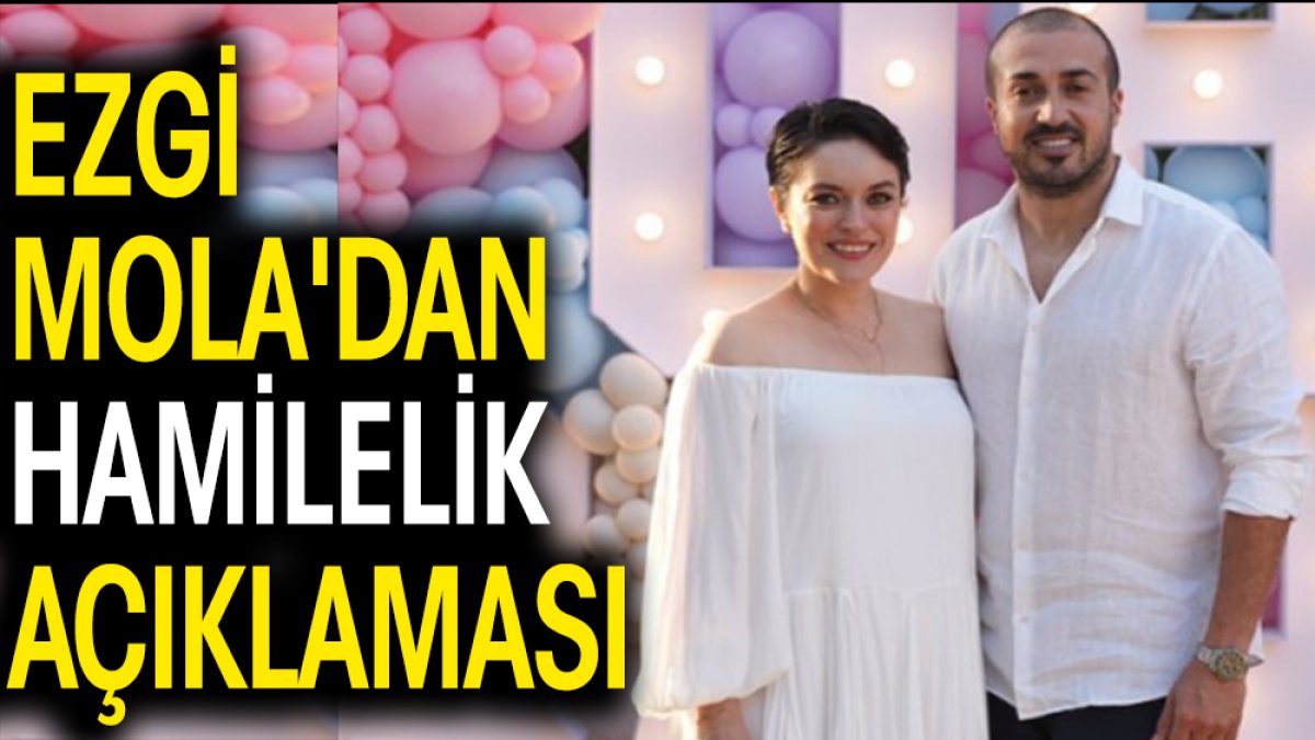 Ezgi Mola'dan hamilelik açıklaması