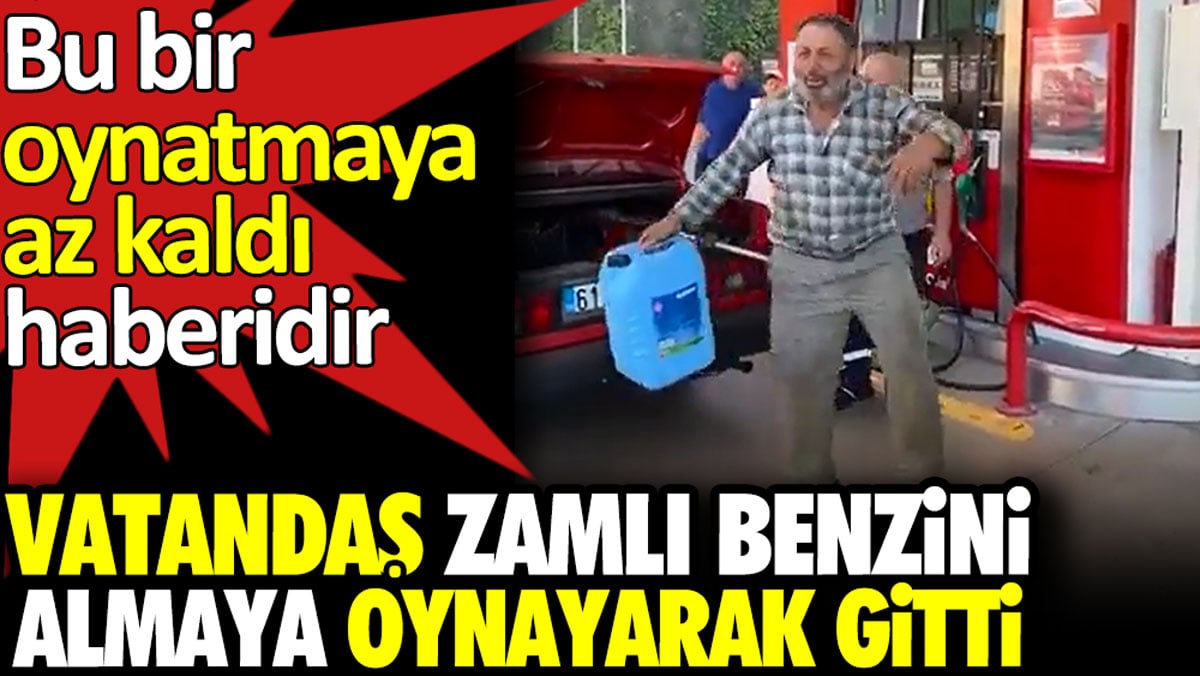 Vatandaş zamlı benzini almaya oynayarak gitti. Bu bir oynatmaya az kaldı haberidir