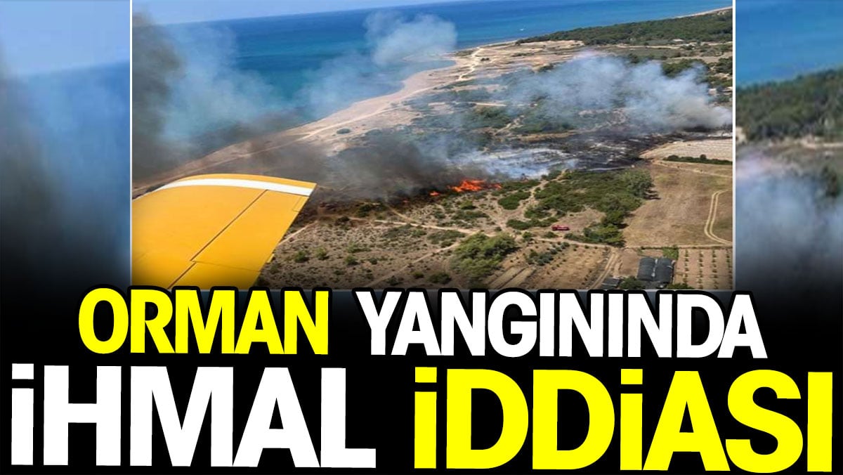 Manavgat’taki orman yangınında ihmal iddiası