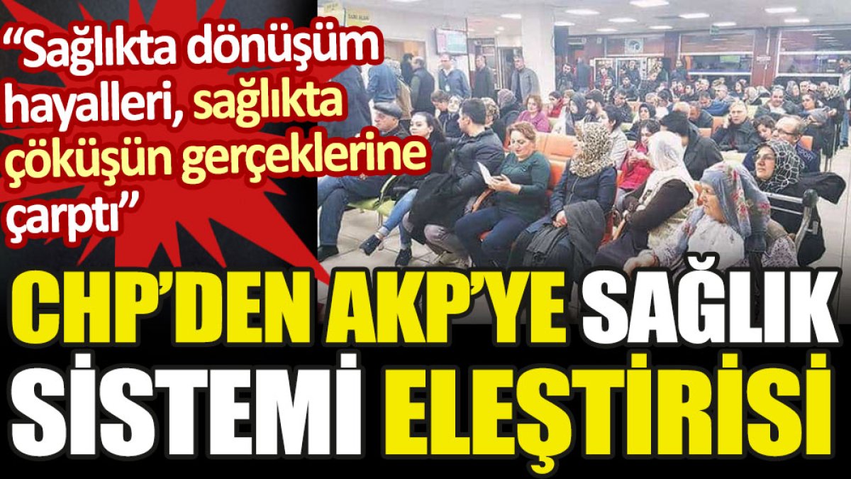 CHP'den AKP'ye sağlık sistemi eleştirisi