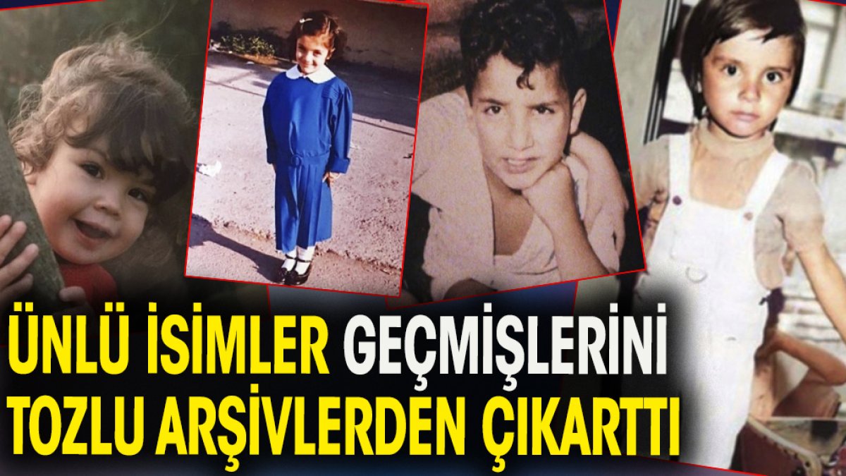 Ünlü isimler geçmişlerini tozlu arşivlerden çıkarttı