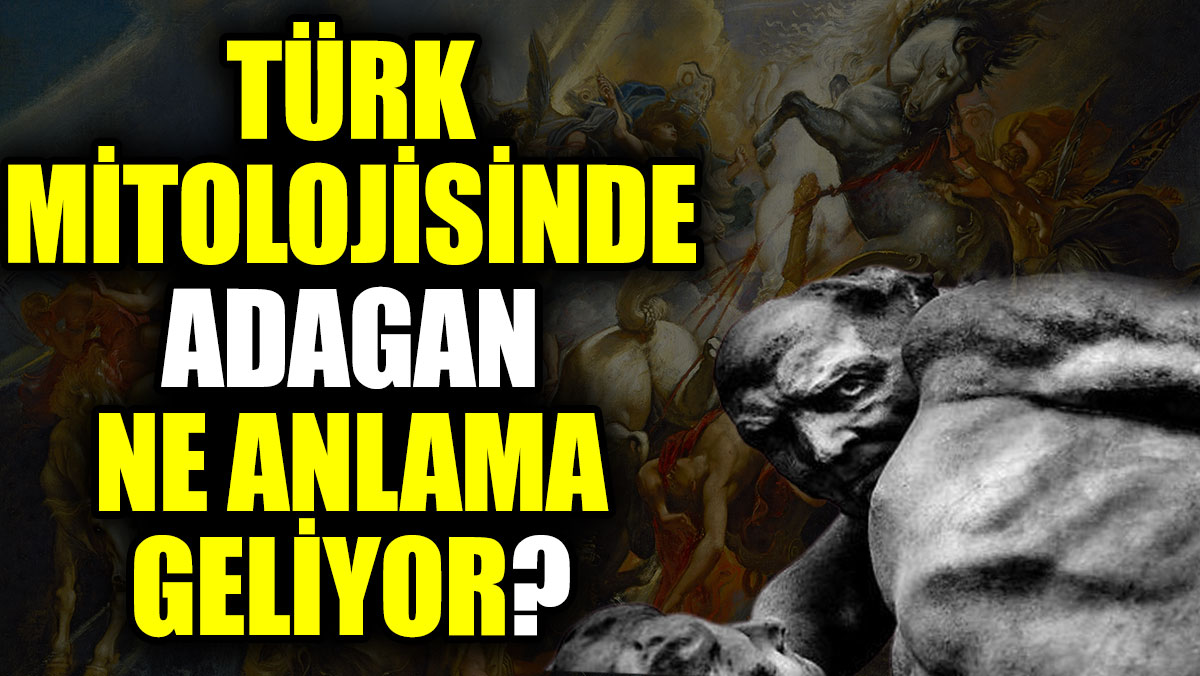Türk mitolojisinde Adagan ne anlama geliyor?