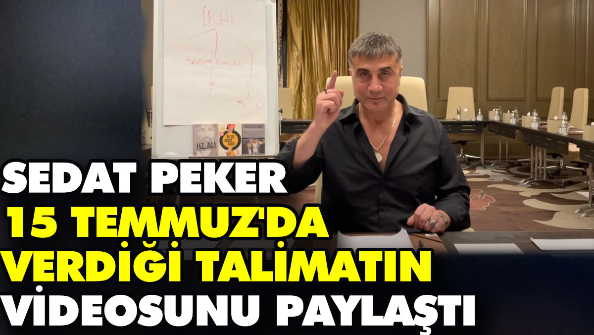Sedat Peker 15 Temmuz'da verdiği talimatın videosunu paylaştı