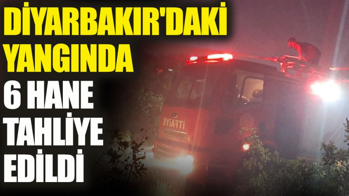 Diyarbakır'daki yangında 6 ev tahliye edildi