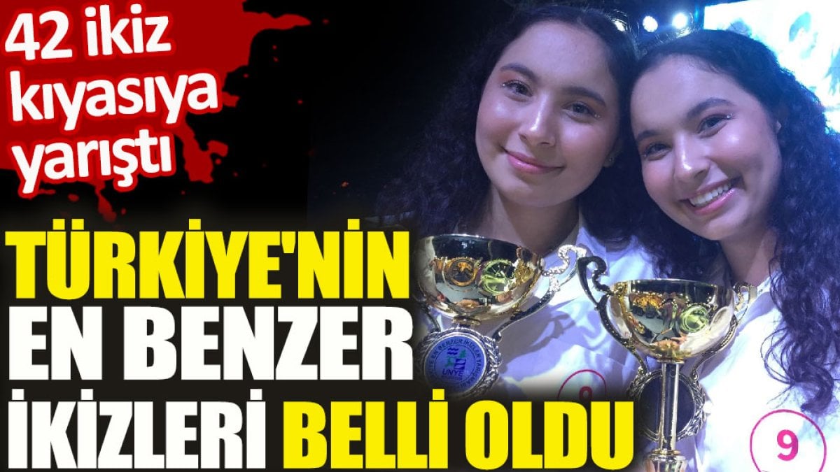 Türkiye’nin en benzer ikizleri belli oldu