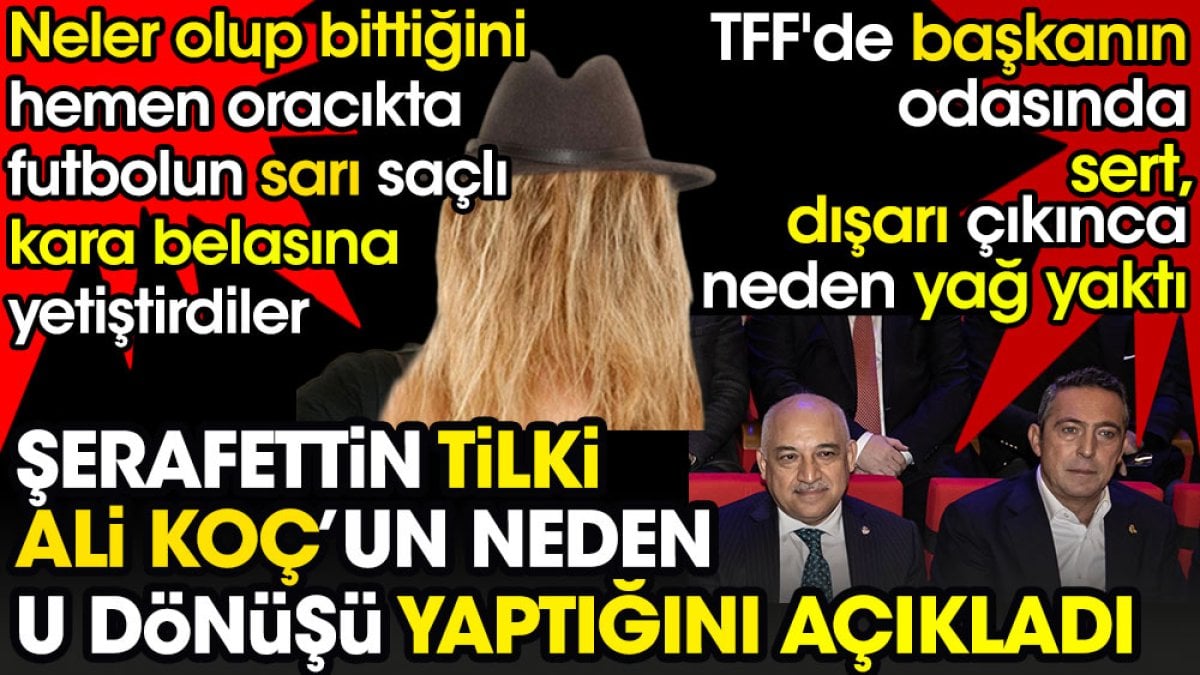 Ali Koç TFF Başkanını odasında sert dışarıda neden yağ yaktı? Şerafettin Tilki'ye anında yetiştirdiler