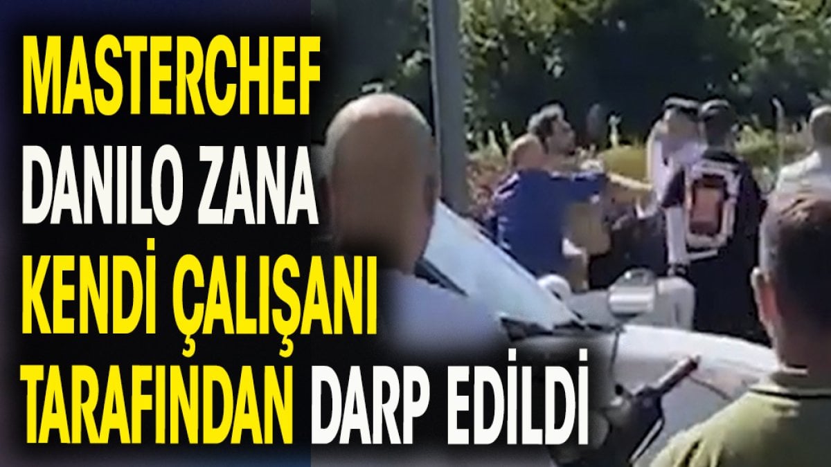 Masterchef Danilo Zana kendi çalışanı tarafından darp edildi