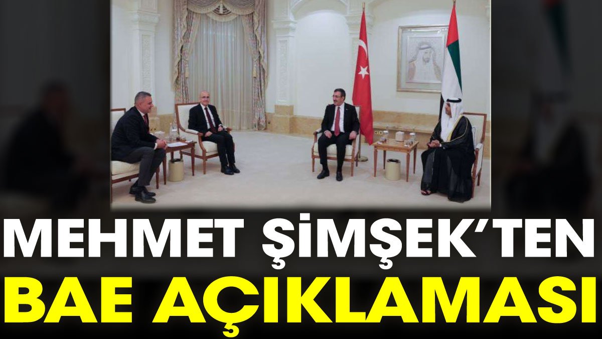 Mehmet Şimşek’ten BAE açıklaması: Minnettarız
