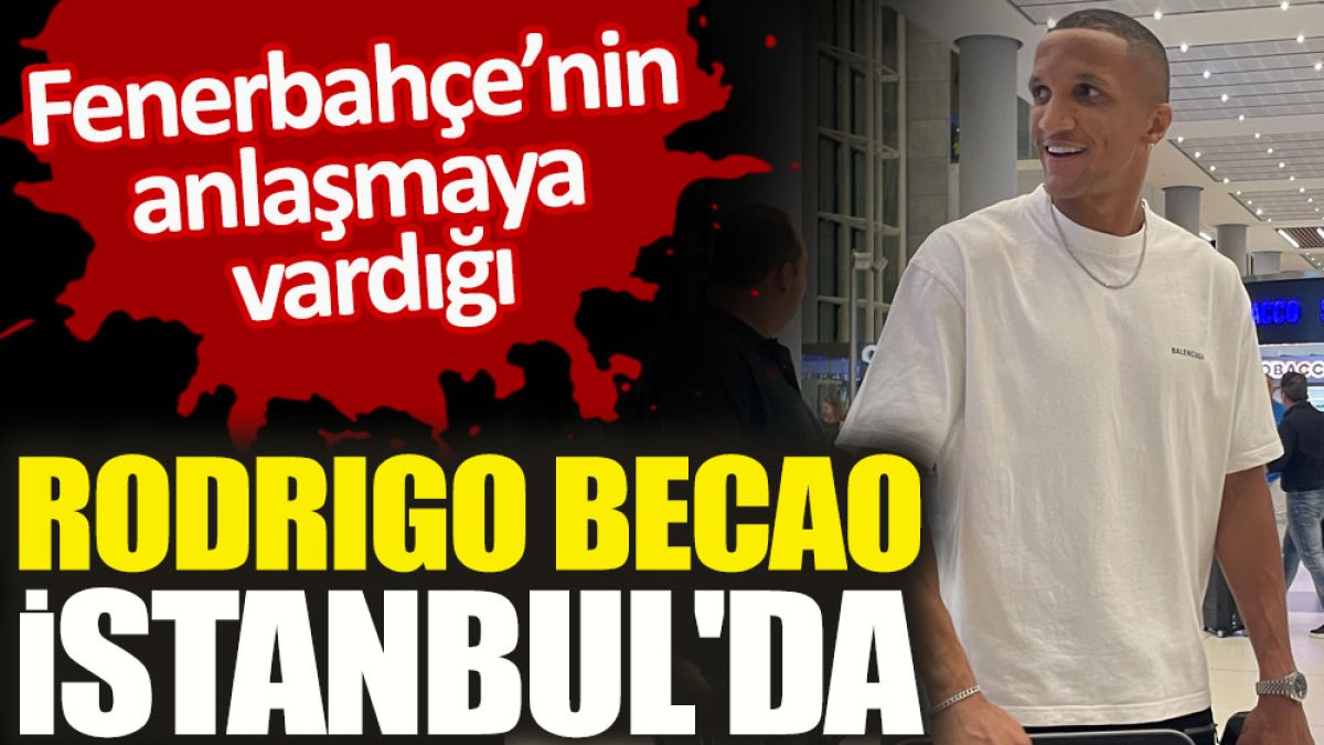 Fenerbahçe’nin anlaşmaya vardığı Rodrigo Becao, İstanbul’da