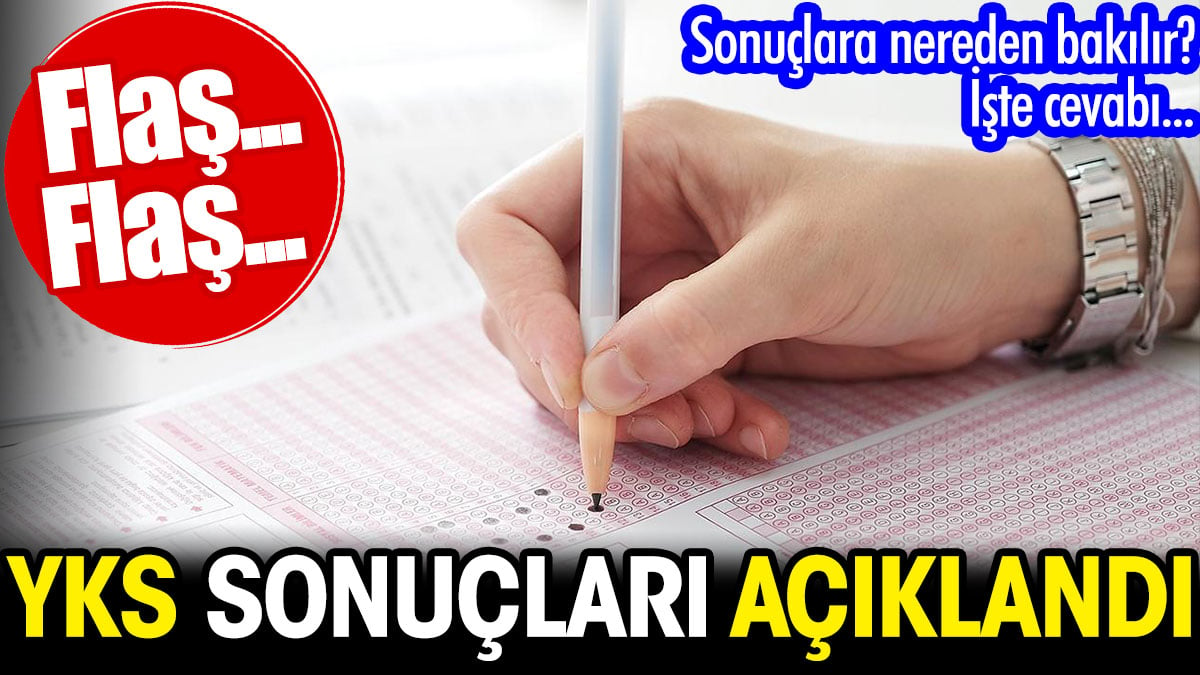 YKS sonuçları açıklandı