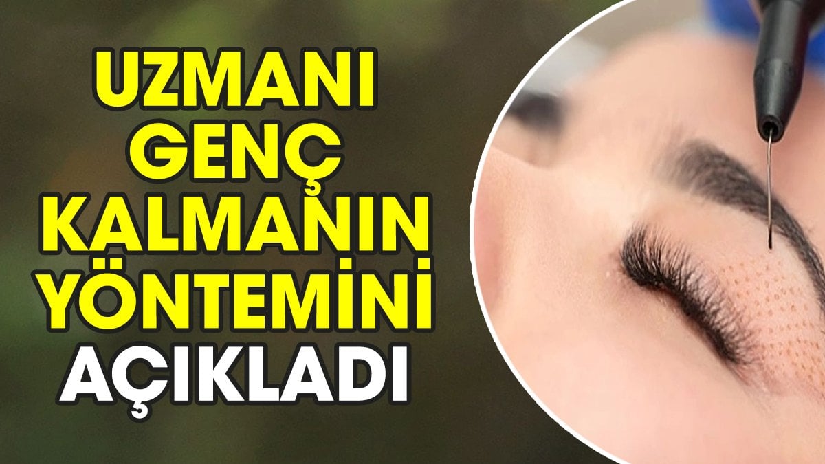 Uzmanı genç kalmanın yöntemini açıkladı