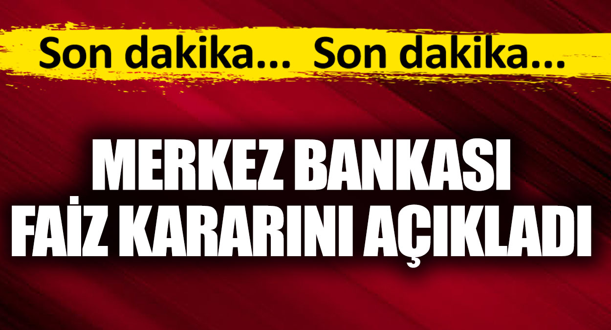 Merkez Bankası faiz kararını açıkladı