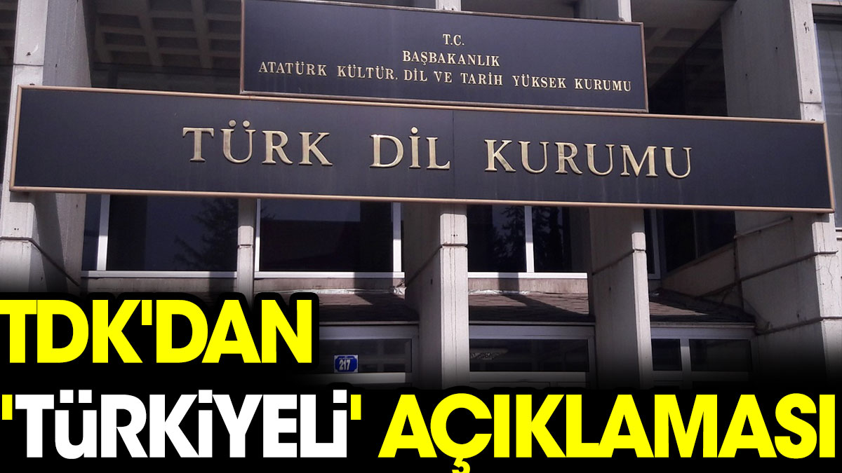 TDK'dan 'Türkiyeli' açıklaması