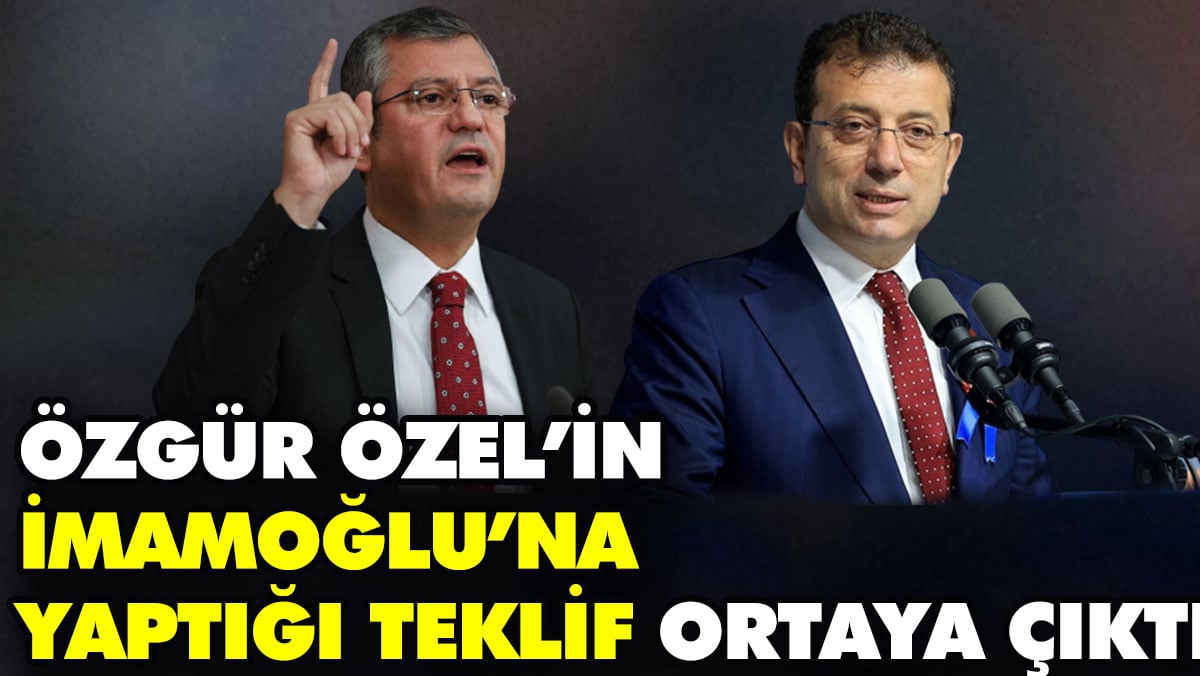 Özgür Özel’in İmamoğlu’na yaptığı teklif ortaya çıktı