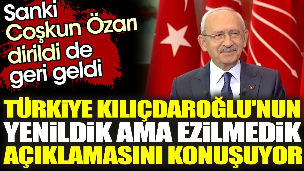 Türkiye Kılıçdaroğlu'nun yenildik ama ezilmedik açıklamasını konuşuyor