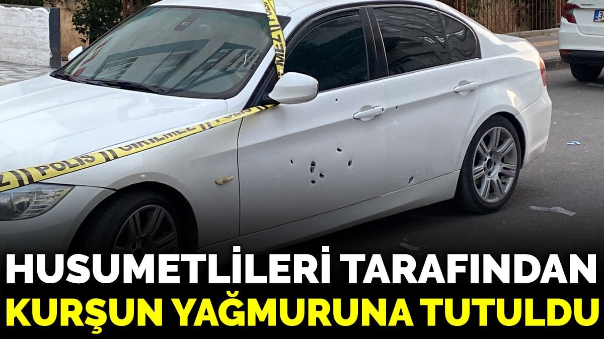 Husumetlileri tarafından kurşun yağmuruna tutuldu