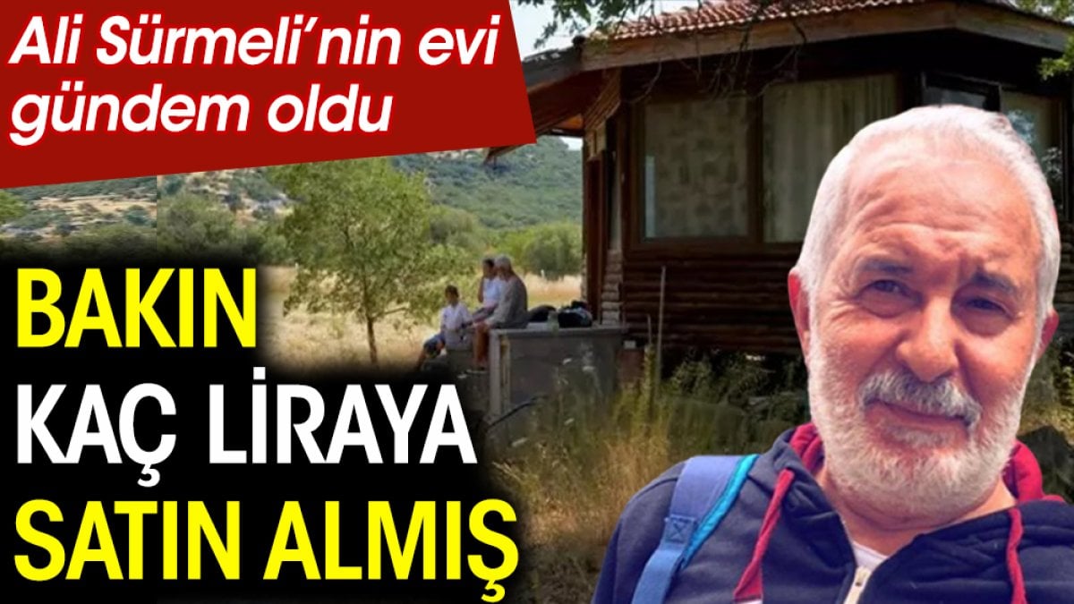 Ali Sürmeli evini bakın kaç liraya almış