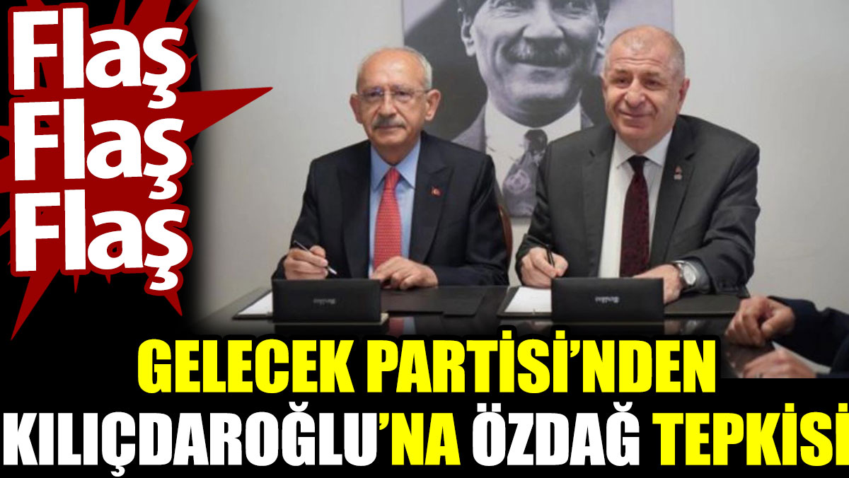 Gelecek Partisi’nden Kılıçdaroğlu'na Özdağ tepkisi