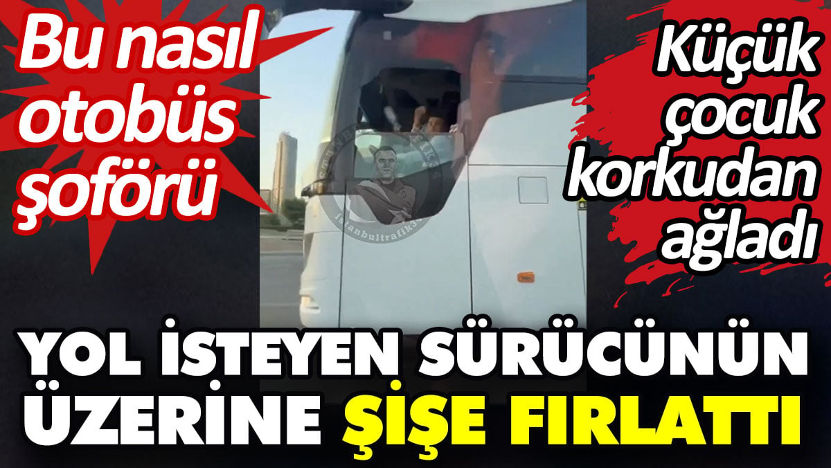 Yolcu otobüsü şoförü içinde çocuk bulunan yandaki otomobile şişe fırlattı