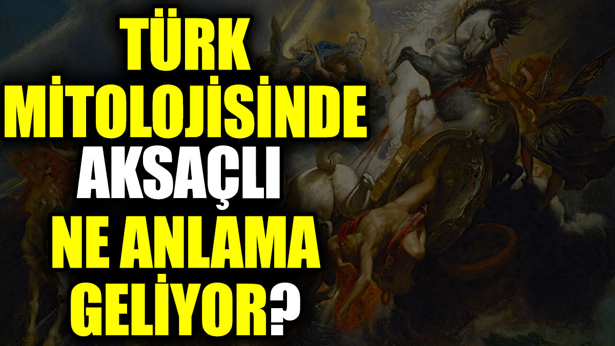 Türk mitolojisinde Aksaçlı ne anlama geliyor?