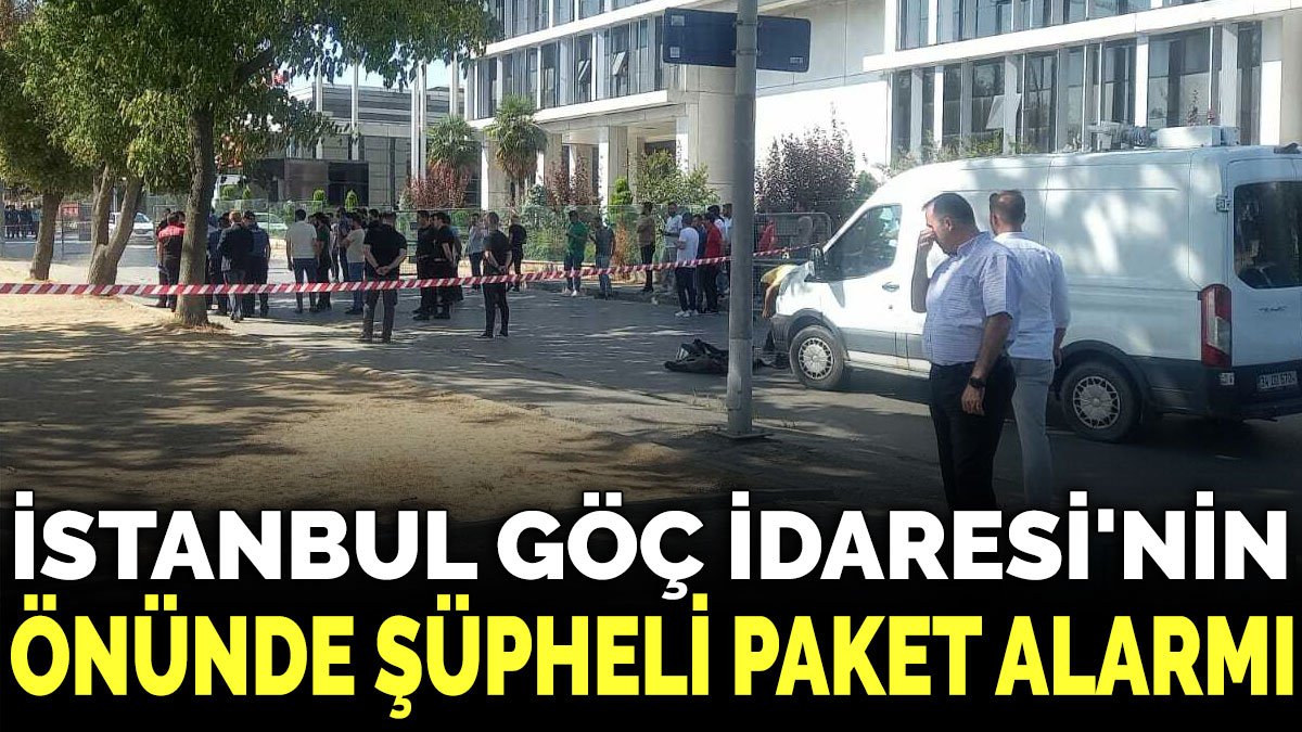 İstanbul Göç İdaresi'nin önünde şüpheli paket alarmı