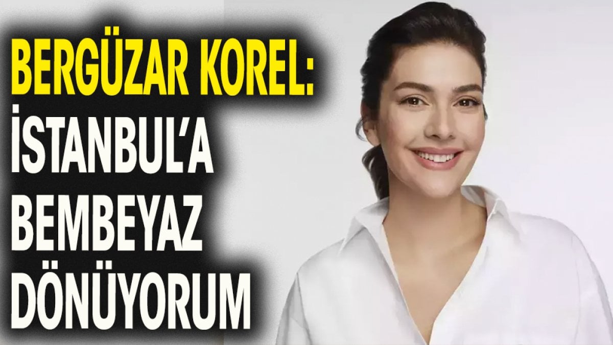 Bergüzar Korel'den tatil açıklaması