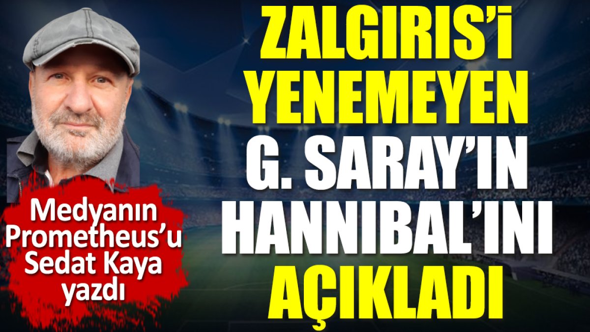 Zalgiris'i yenemeyen Galatasaray'ın Hannibal'ını Sedat Kaya açıkladı