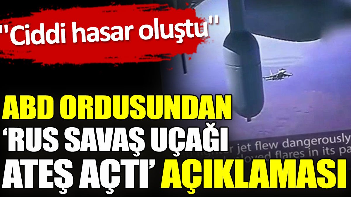 ABD ordusundan Rus savaş uçağı ateş açtı açıklaması