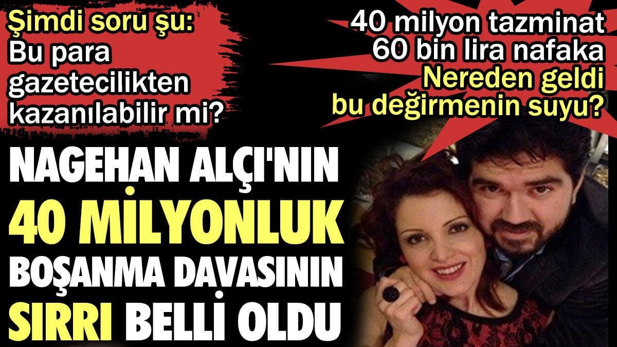 Nagehan Alçı'nın 40 milyonluk boşanma davasının sırrı belli oldu