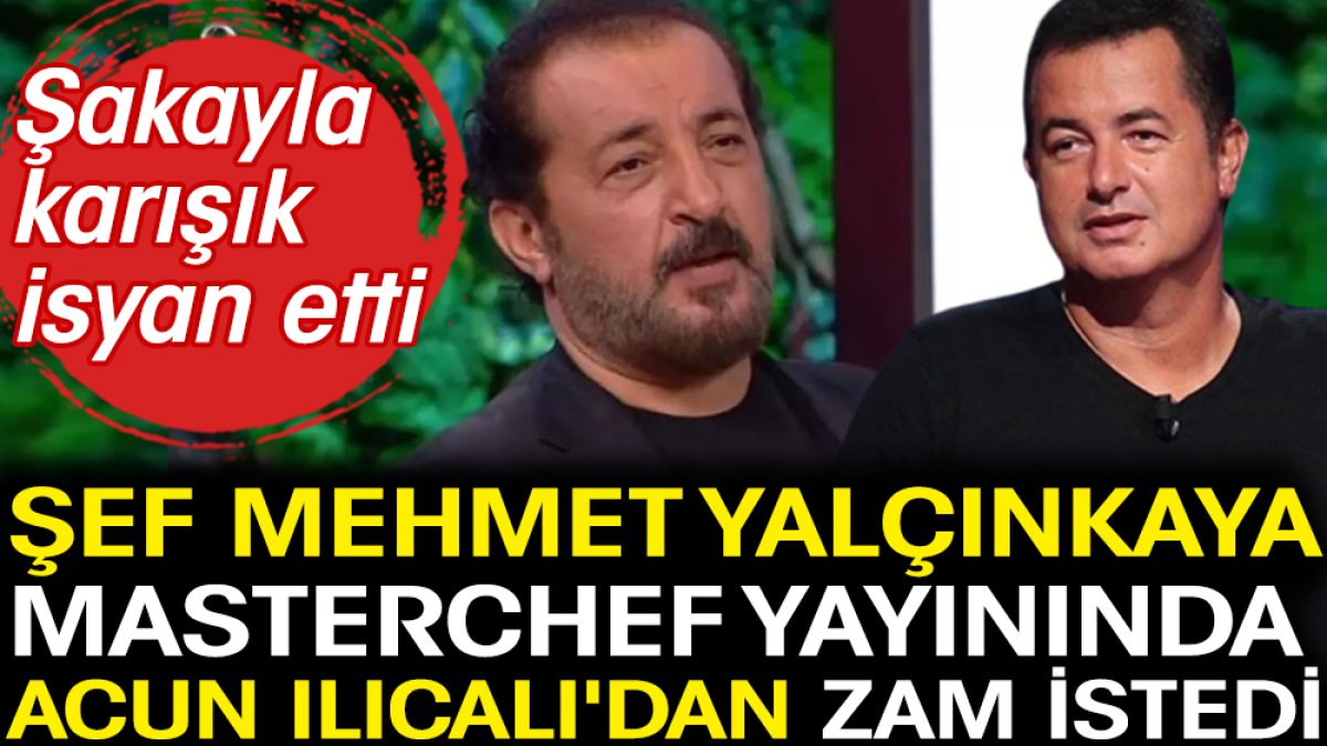 Mehmet Yalçınkaya MasterChef yayınında Acun Ilıcalı'dan zam istedi