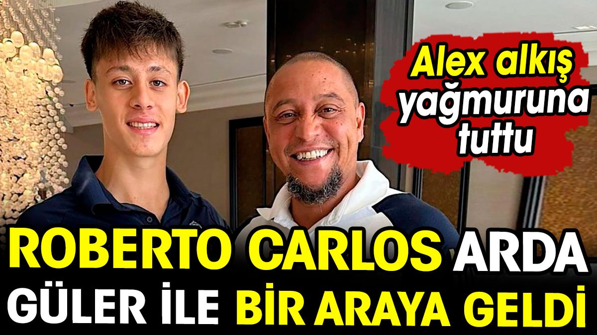 Roberto Carlos Arda Güler ile bir araya geldi. Alex o anları alkışa tuttu