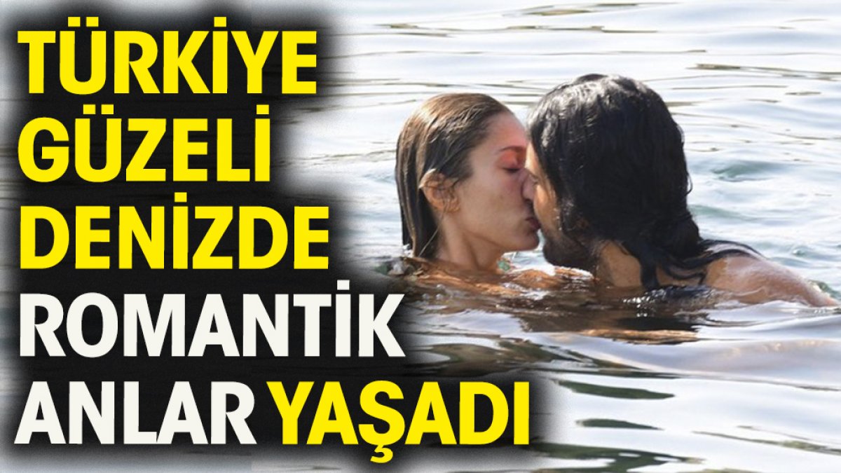 Türkiye Güzeli Şevval Şahin denizde romantik anlar yaşadı