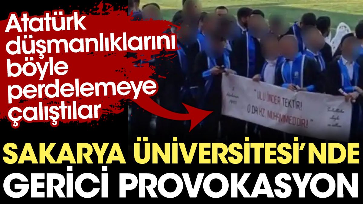 Sakarya Üniversitesi’nde gerici provokasyon! Atatürk düşmanlıklarını böyle perdelemeye çalıştılar