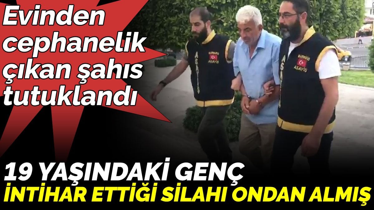 19 yaşındaki genç  intihar ettiği silahı ondan almış. Evinden  cephanelik  çıkan şahıs  tutuklandı