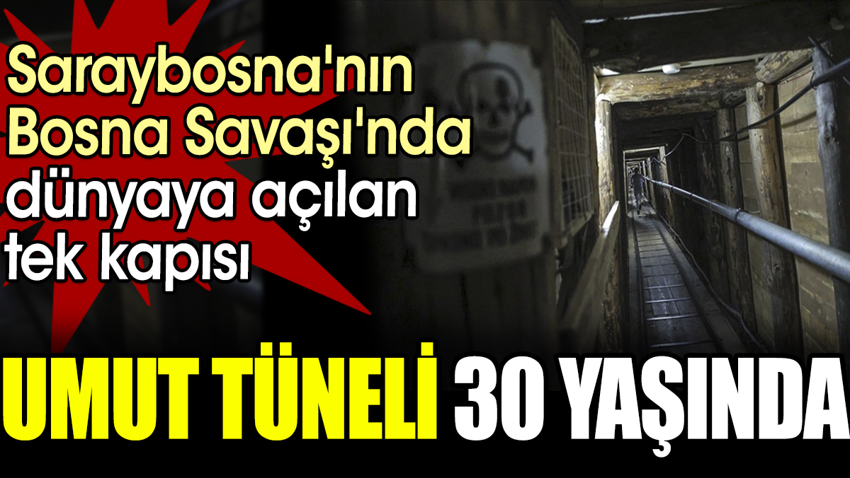 Saraybosna'nın Bosna Savaşı'nda "dünyaya açılan" tek kapısı "umut tüneli" 30 yaşında