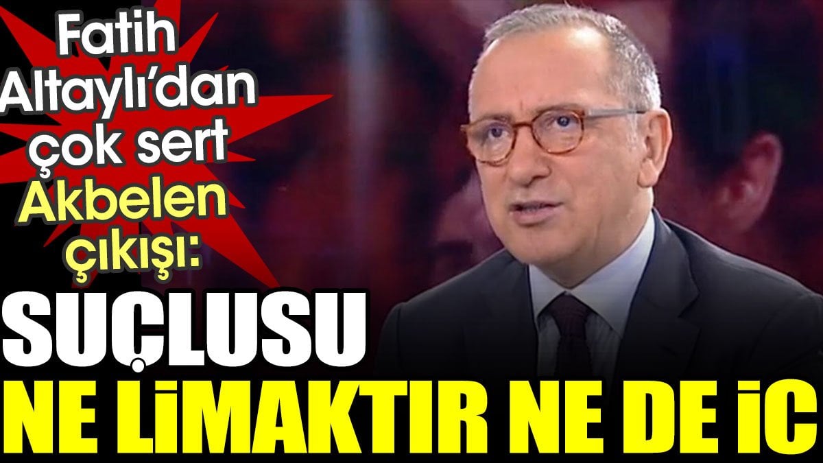 Fatih Altaylı'dan çok sert Akbelen çıkışı: Suçlusu ne Limak'tır ne de İC