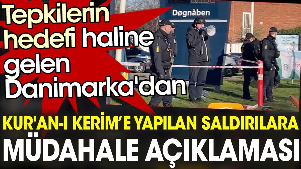 Tepkilerin hedefi haline gelen Danimarka'dan Kur'an yakma eylemlerine müdahale açıklaması