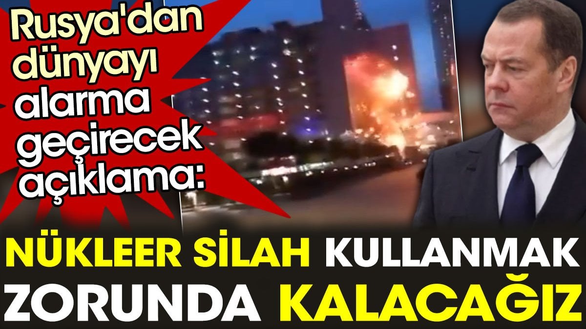 Rusya'dan dünyayı alarma geçirecek açıklama: Nükleer silah kullanmak zorunda kalacağız