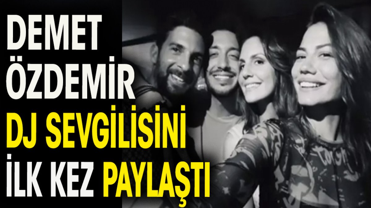 Demet Özdemir DJ sevgilisini Sergio'yu ilk kez paylaştı