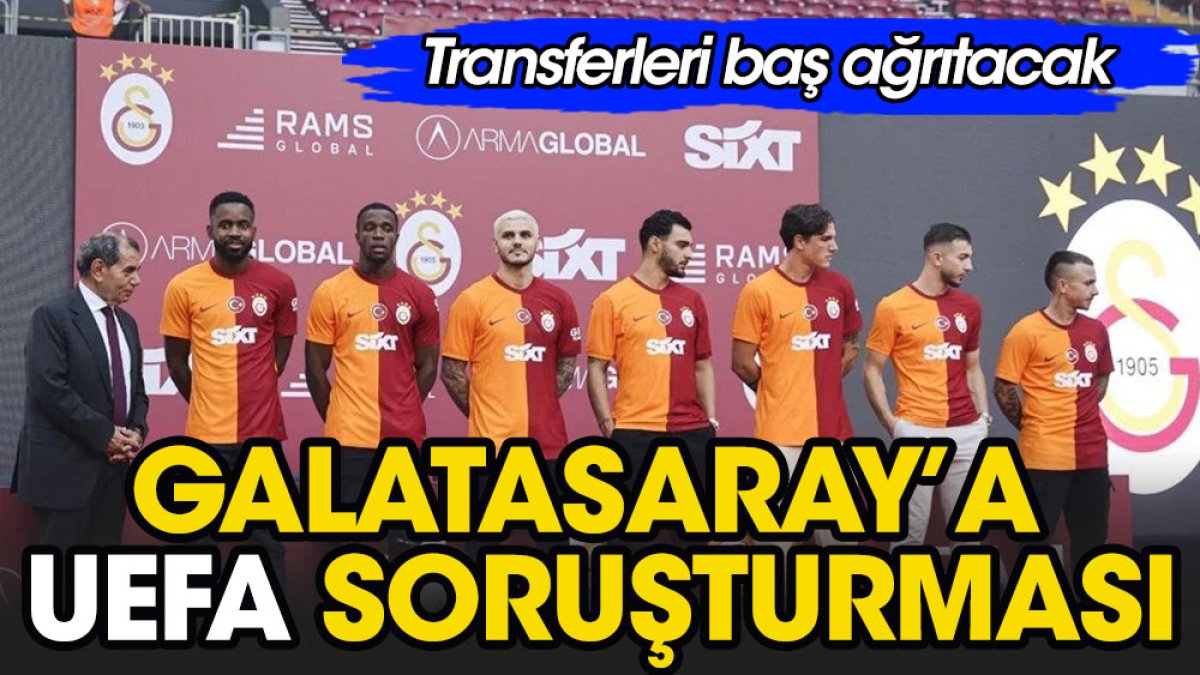 UEFA Galatasaray'a soruşturma başlattı