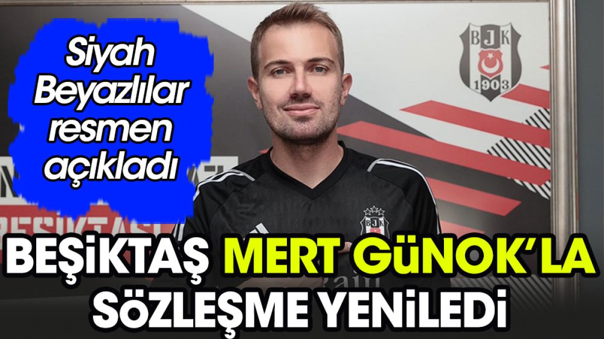 Beşiktaş Mert Günok ile yeniledi