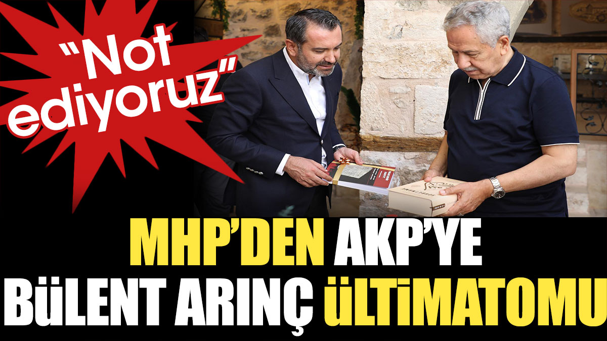 MHP’den AKP’ye Bülent Arınç ültimatomu: Not ediyoruz
