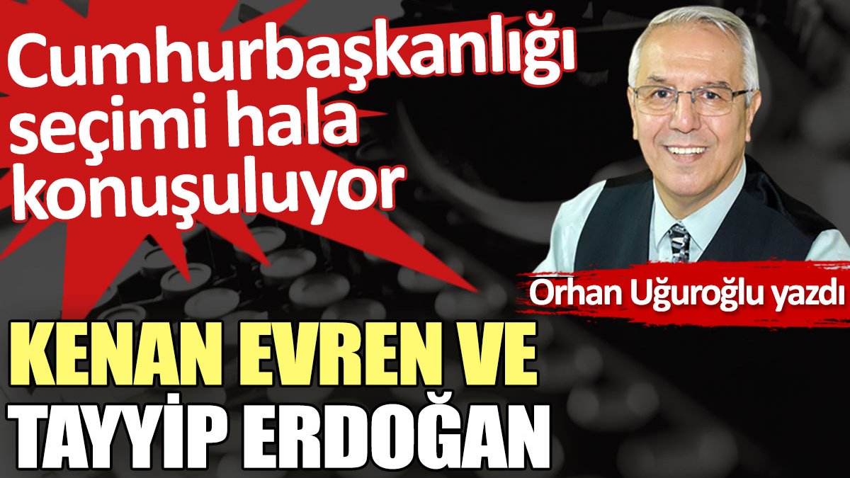 Kenan Evren ve Tayyip Erdoğan