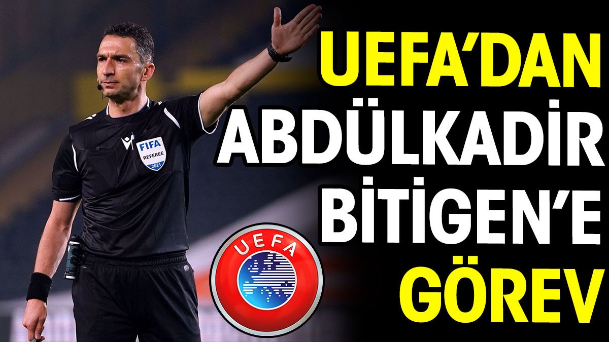 UEFA'dan Abdülkadir Bitigen'e görev