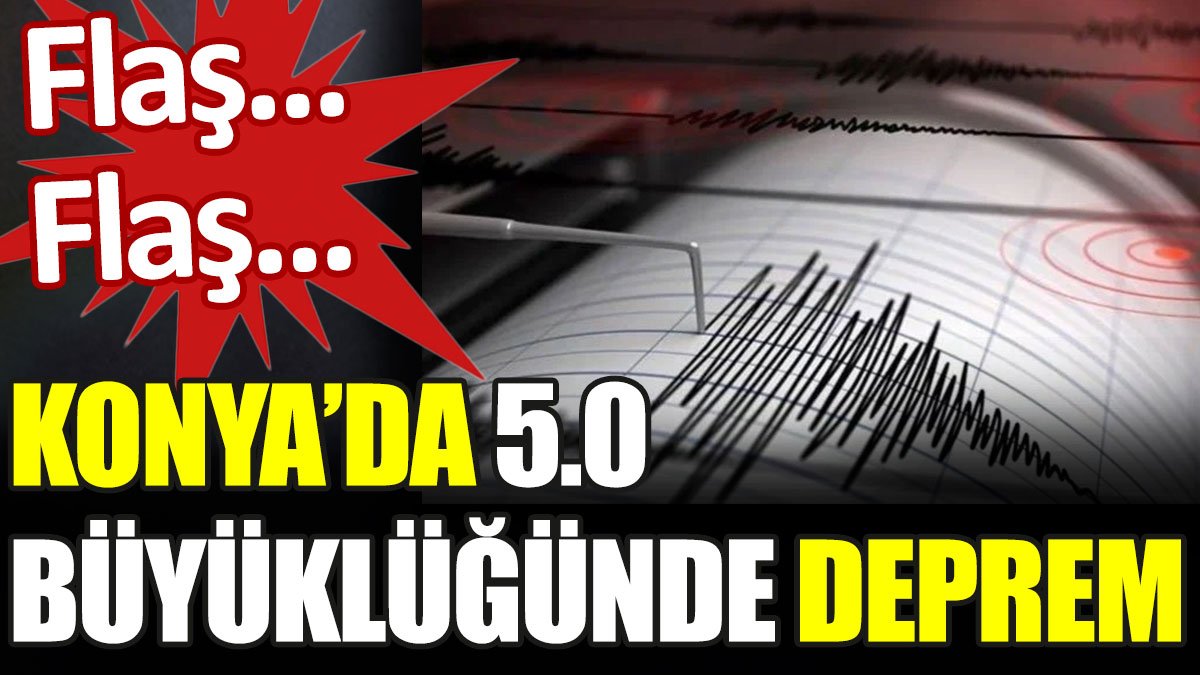 Konya - Ankara arasında deprem