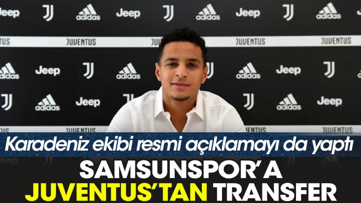 Samsunspor Juventus'tan transfer yaptı